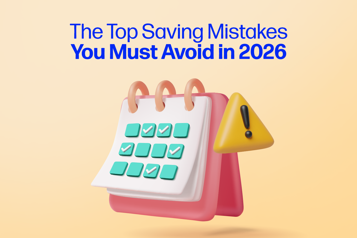 a vector calendar with a yellow triangle and text: The Top saving mistakes you must avoid in 2026" from money fellows app which is backed by the CBE & Banque Misr